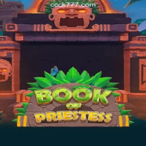 Discover the Enchantment of BookOfPriestess: The Ultimate Slot Experience with CK777.COM